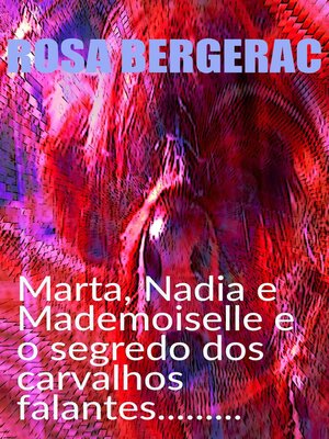 cover image of Marta, Nadia e Mademoiselle e o segredo dos carvalhos falantes.........